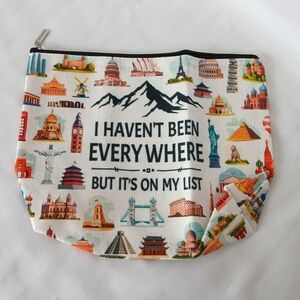 Travel List Makeup Bag Travel Gift for Travelers “I Havent Been Every Where But